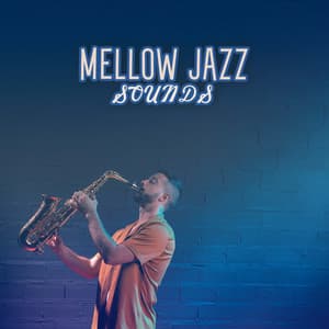 Mellow Jazz Sounds: Relaxing Jazz Moments - Soft Jazz