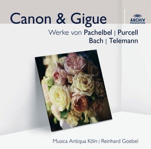 Canon & Gigue - Musica Antiqua Köln