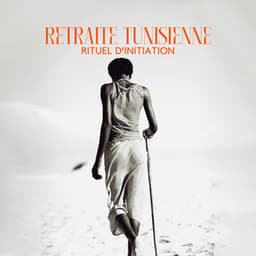 Retraite tunisienne: Rituel d'initiation, Médium africain, Monde sauvage africain, Holistique africaine - Ensamble de Musique Méditation