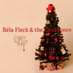 Jingle All The Way - Béla Fleck and the Flecktones