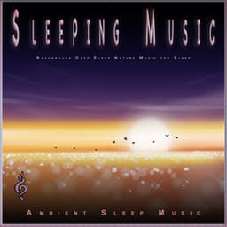 Sleeping Music: Background Deep Sleep Nature Music for Sleep - Ambient Sleep Music
