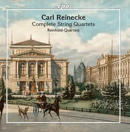 Reinecke: Complete String Quartets - Carl Reinecke