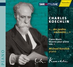 Koechlin, C.: Piano Music, Vol. 1 - Charles Koechlin