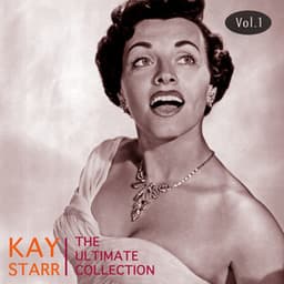 The Ultimate Kay Starr Collection, Vol. 1 - Kay Starr