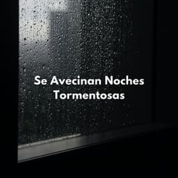 Se Avecinan Noches Tormentosas - Tormentas eléctricas y sonidos de tormenta de lluvia