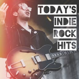 Today's Indie Rock Hits - Rock Hits