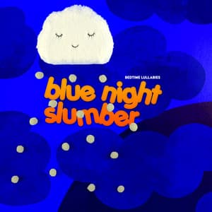 Blue Night Slumber - Bedtime Lullabies