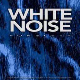 White Noise For Sleep: Loopable White Noise Sleep Aid, Sounds for Sleep, Sleeping Music For Deep Sleep, Cure Insomnia and Calm Sleep Music - White Noise