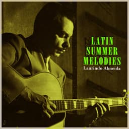 Latin Summer Melodies - Laurindo Almeida