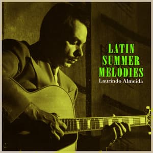 Latin Summer Melodies - Laurindo Almeida