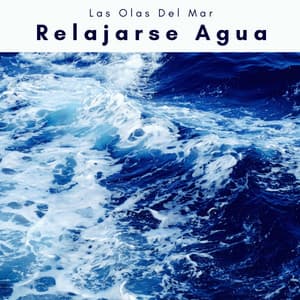 A h o r a: Relajarse Agua - Las Olas Del Mar