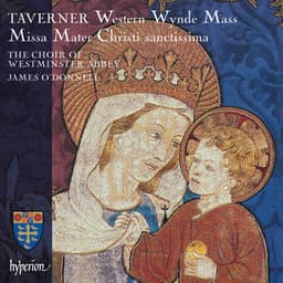 Taverner: Missa Mater Christi sanctissima & Western Wynde Mass - John Taverner