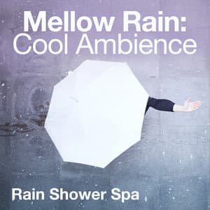 Mellow Rain: Cool Ambience - Rain Shower Spa