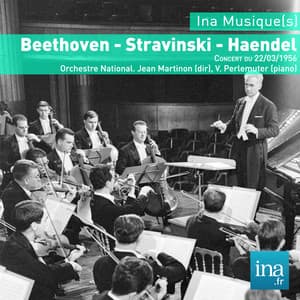 Beethoven - Stravinski - Haendel, Concert du 22/03/1956, Orchestre National, Jean Martinon , V. Perlemuter - Orchestre National de la RTF