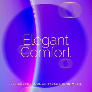 Elegant Comfort - Restaurant Lounge Background Music
