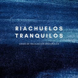 Riachuelos Tranquilos: Oasis De Relajación Binaurales - Contacto Binaural