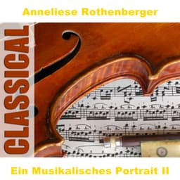 Ein Musikalisches Portrait II - Anneliese Rothenberger