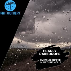 Pearly Rain Drops - Evening Coffee in Nature, Vol. 2 - Rain Sounds