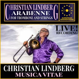 Christian Lindberg: Arabenne for Trombone and Strings - Christian Lindberg