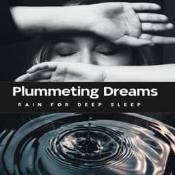Plummeting Dreams - Rain for Deep Sleep