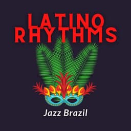 Jazz Brazil Latino Rhythms - Latin Island