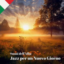 Suoni dell'Alba: Jazz per un Nuovo Giorno - Jazz Italia