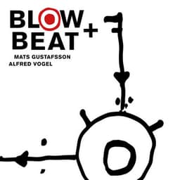 Blow + Beat - Mats Gustafsson