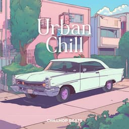 Urban Chill: Chill Lofi Mix - ChillHop Beats
