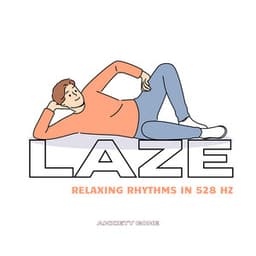 Laze: Relaxing Rhythms in 528 Hz - Anxiety Gone