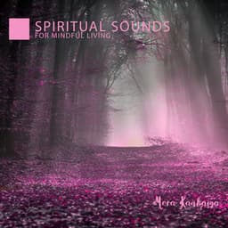 Spiritual Sounds for Mindful Living: Experience Serenity and Harmony, Blissful Healing and Meditation - Mera Kanhaiya