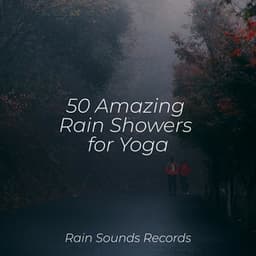 50 Amazing Rain Showers for Yoga - New Age