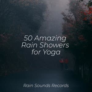 50 Amazing Rain Showers for Yoga - New Age