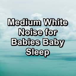 Medium White Noise for Babies Baby Sleep - White Noise Project