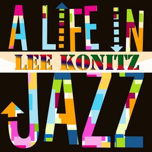 A Life In Jazz - Lee Konitz - Lee Konitz