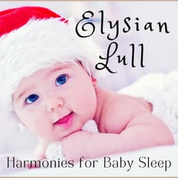 Elysian Lull: Harmonies for Baby Sleep - Dreaming Your Dreams