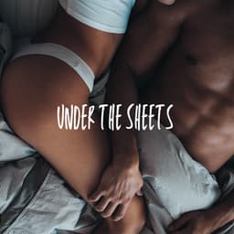 Under the Sheets - Slow Sensual Relation