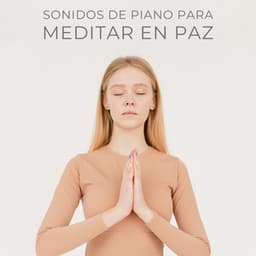 Sonidos De Piano Para Meditar En Paz - Música suave de piano