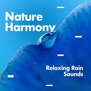 Nature Harmony - Relaxing Rain Sounds