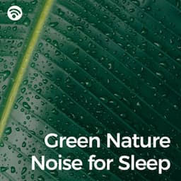 Green Nature Noise for Sleep - Oriqi Soundhealing