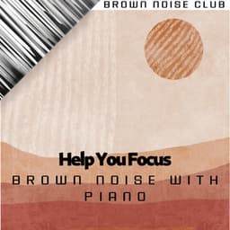 Help You Focus - Brown Noise Sounds