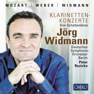 Mozart: Clarinet Concerto, K. 622 - Weber: Clarinet Concerto No. 1 - Widmann: Drei Schattentänze - Deutsches Symphonie-Orchester Berlin