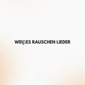 Weißes Rauschen Lieder - Weißes Rauschen
