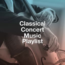 Classical Concert Music Playlist - Classical Music