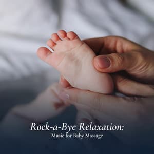 Rock-a-Bye Relaxation: Music for Baby Massage - Baby Nap Time