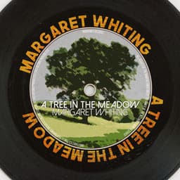 A Tree in the Meadow - Margaret Whiting