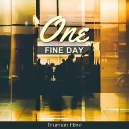 One Fine Day - Truman Fibre
