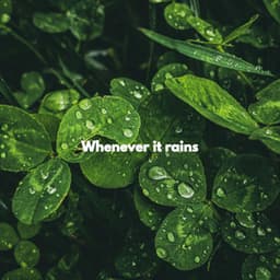 Whenever it rains - Trabajar desde Casa