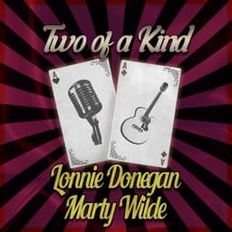 Two of a Kind: Lonnie Donegan & Marty Wilde - Lonnie Donegan