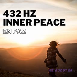 432 Hz Inner Peace: En Paz - Hz Booster