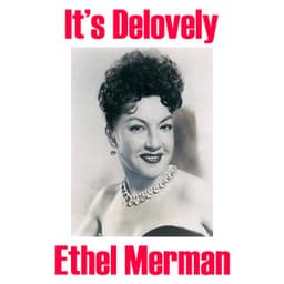 It's Delovely - Ethel Merman